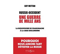Russie-Occident, une guerre de mille ans: La russophobie de Charlemagne à la crise ukrainienne