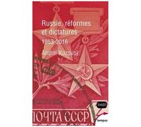 Russie, Réformes Et Dictatures - De Khroutchev À Poutine (1953-2016)