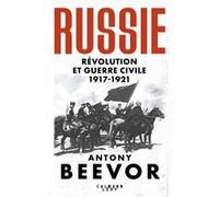 Russie : Révolution et Guerre Civile (1917-1921) Antony Beevor (Auteur)