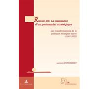 Russie-UE. La naissance d'un partenariat stratégique Les transformations de la politique étrangère russe (1991-2000) - Laetitia Spetschinsky - Peter Lang - broché - Récit