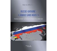 Russie-Ukraine : « Jamais sans nous ! » Pourquoi l'Ukraine ? Les Russes ne pensent pas comme nous - Olivier de Laroussilhe - Baudelaire - broché - Essai