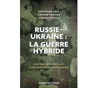 Russie-Ukraine : la guerre hybride Aux racines agricoles d'un bouleversement mondial - Sebastien Abis - Armand Colin - broché - Essai