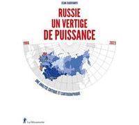 Russie, un vertige de puissance - 1986-2023. Une analyse critique et cartographique Jean Radvanyi (Auteur)
