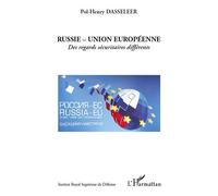 Pol Henry Dasseleer – Russie - Union européenne : des regards sécuritaires différents – Broché