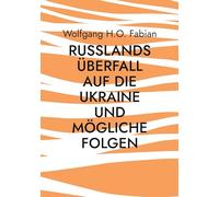 Russlands Überfall auf die Ukraine und mögliche Folgen
