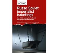Russo-Soviet imperialist hauntings: Neo-Gothic geographies in Central and Eastern Europe since 1989