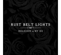 Rust Belt Lights - Religion & My Ex [Import]