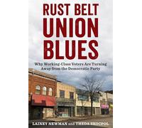 Rust Belt Union Blues: Why Working-class Voters Are Turning Away from the Democratic Party