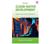 Rust for Cloud-Native Development: Deploy Fast and Safe Applications
