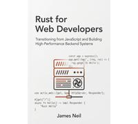 Rust for Web Developers: Transitioning from JavaScript and Building High-Performance Backend Systems
