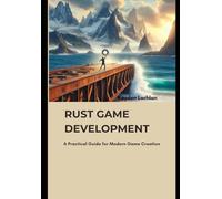 Rust Game Development: A Practical Guide for Modern Game Creation