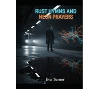 Rust Hymns And Neon Prayers