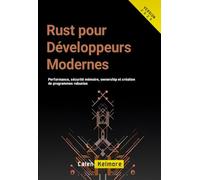 Rust pour Développeurs Modernes: Performance, sécurité mémoire, ownership et création de programmes robustes
