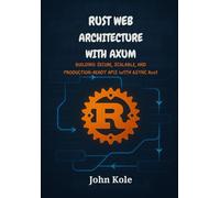 rust web architecture with axum: building secure, scalable, and production-ready APIs with async rust