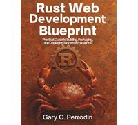 Rust Web Development Blueprint: Practical Guide to Building, Packaging, and Deploying Modern Applications