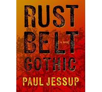 Rustbelt Gothic - Paul Jessup - Underland Press - ebook (ePub) - Livre