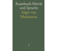 Rustebuefs Metrik und Sprache: Eine systematische untersuchung von Versbau, Reimkunst und Lautlehre des mittelalterlichen Dichters