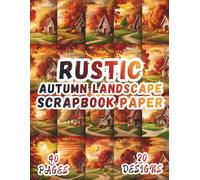 Rustic Autumn Landscape Scrapbook Paper: 20 Artistic Designs, 8.5 x 11 Inch Double-Sided, 40 Pages for Collage Art, Ephemera, Journaling, Paper Crafting, Mixed Media And Scrapbooking