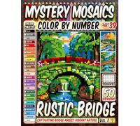Rustic Bridge Mystery Mosaic Color by Number: 50 Captivating Bridge Scenes with Stone and Wood Crossings Amidst Vibrant Nature in Artistic Grids for Relaxation and Creativity