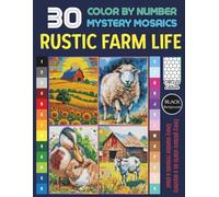 Rustic Farm Life Color by Number for Adults: Mystery Mosaic Pixel Art Coloring Pages with Country Animals, Barns & Nature Scenes (Circles Edition)
