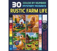 Rustic Farm Life Color by Number for Adults: Mystery Mosaic Pixel Art Coloring Pages with Country Animals, Barns & Nature Scenes (Square Edition)