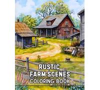 Rustic Farm Scenes Coloring Book: 38 Peaceful Landscape Pages with Countryside Life, Agricultural Views, and Wide Open Spaces - Ideal for Nature Art ... Relaxing Activities and Easy-to-Color Designs
