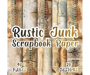 Rustic Junk Scrapbook Paper: 20 Artistic Designs in 8.5 x 8.5 Inch Double-Sided, 40 Pages for Journaling, Ephemera, Scrapbooking, Collage, and Vintage Crafting