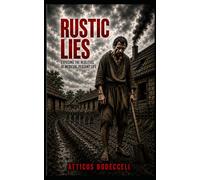 Rustic Lies: Exposing The Realities Of Medieval Peasant Life