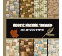 Rustic Nature Themed Scrapbook Paper: 20 Double Sided Sheets 8.5 x 8.5 for Scrapbooking, Junk Journals, Mixed Media Art, Origami, Crafting projects, and More