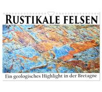 Rustikale Felsen (Wandkalender 2026 DIN A4 quer), CALVENDO Monatskalender: Die Halbinsel Crozon in der Bretagne ist ein geologisches Eldorado