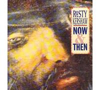 Rusty Kershaw - Now & Then