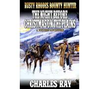 Rusty Rhodes Bounty Hunter: The Night Before Christmas on the Plains: A Western Adventure