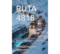 RUTA 4818: El convoy fantasma de los Andes: Un thriller de transporte extremo, conspiración y misterio a 4800 metros de altura.