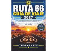 Ruta 66: Guía de Viaje 2027: Una guía práctica con itinerarios fáciles de seguir, puntos de interés escénicos, estrategias de presupuesto y consejos inteligentes para viajes de larga distancia
