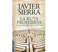 RUTA PROHIBIDA Y OTROS ENIGMAS DE LA HISTORIA, LA / SIERRA, JAVIER