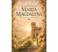 Ruta Sagrada de María Magdalena: Guía mística por el Sur de Francia