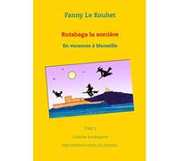 Rutabaga la sorcière: En vacances à Marseille