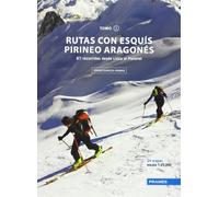 Rutas Con Esquis Pirineo Aragones Tomo I - 67 Recorridos Desde Linza Al Portalet