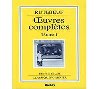 Rutebeuf, oeuvres complètes, tome 1