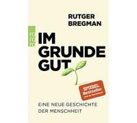 Rutger Bregman Ulrich Faure G Im Grunde gut: Eine neue Geschichte der M (Poche)