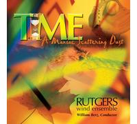 Rutgers Wind Ensemble - Time (A Maniac Scattering Dust)