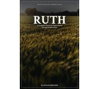 Ruth: A Chapter-by-Chapter Devotional and Bible Study Through the Book of Ruth for Women - A Story of Grief, Loyalty, Redemption, and Unexpected Hope