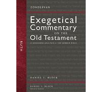 Ruth: A Discourse Analysis of the Hebrew Bible (Zondervan Exegetical Commentary on the Old Testament) by Daniel I. Block (2015-12-15)