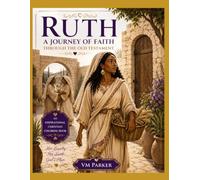 RUTH A Journey of Faith Through the Old Testament: An Inspirational Christian Coloring Book Featuring Beautiful Illustrations Celebrating Ruth's ... Redemption, and God's Unfailing Provision