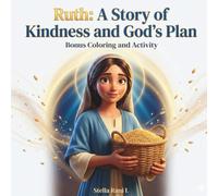 Ruth: A Story of Kindness and God’s Plan: A Bible Coloring Storybook for Kids Ages 6-10