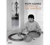 Ruth Asawa – Citizen of the Universe – Thames & Hudson
