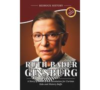 Ruth Bader Ginsburg: A Story of Bravery and Revolution for Curious Kids and History Buffs