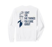 Ruth Bader Ginsburg Fight Things Care About RBG Meme on Back Sweatshirt