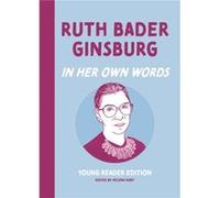 Ruth Bader Ginsburg In Her Own Words Ruth Bader Ginsburg In Her Own Words (Auteur)