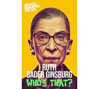 Ruth Bader Ginsburg: Who’s That?: A Cinematic Biography for Kids About Justice, Equality, and the Supreme Court
